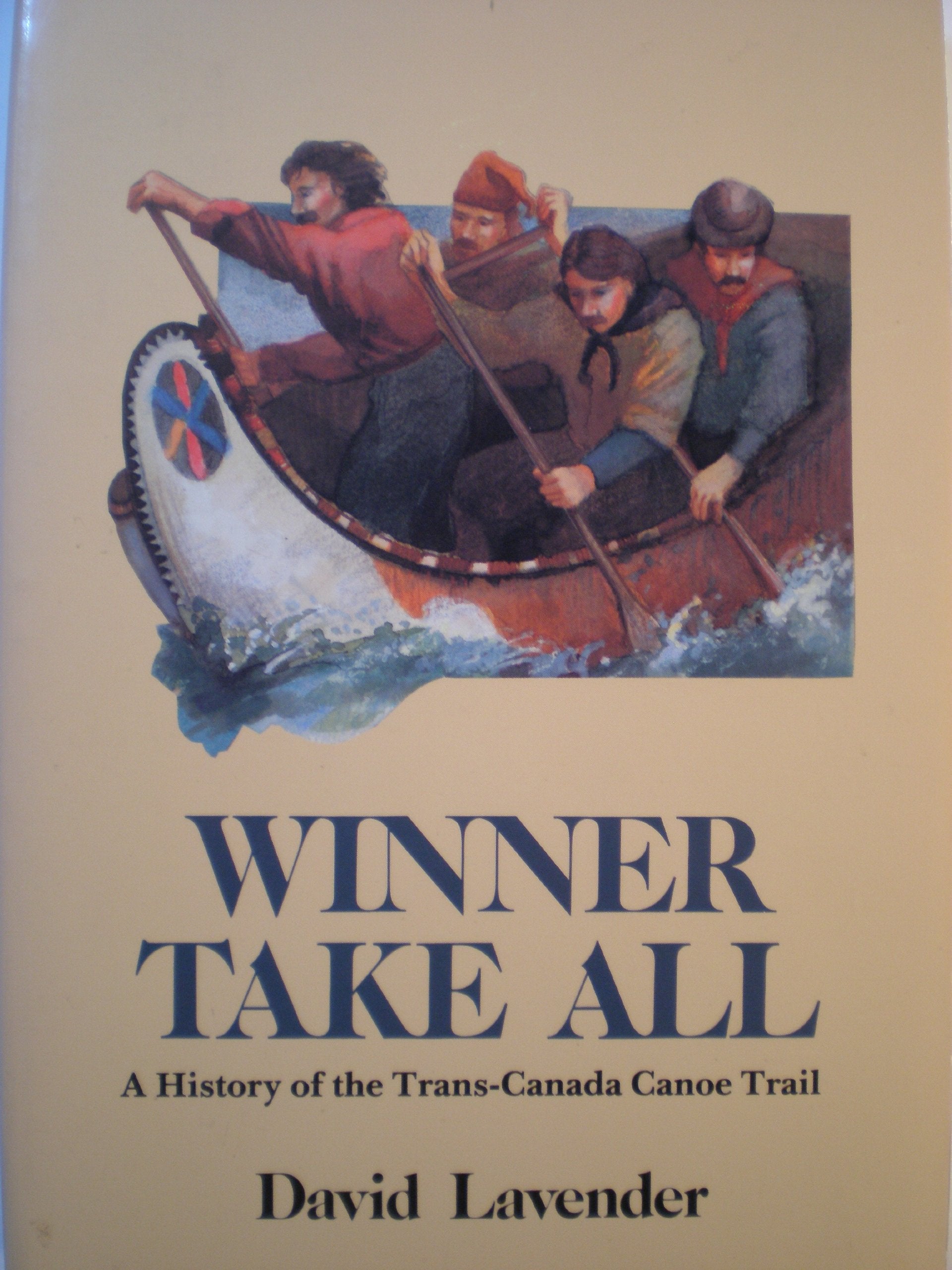 Winner Take All: The TransCanada Canoe Trail (American Trails Series),Used