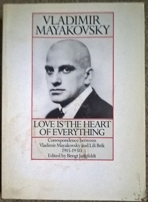 Love is the heart of everything: Correspondence between Vladimir Mayakovsky and Lili Brik, 19151930,Used