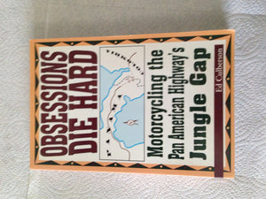Obsessions Die Hard: Motorcycling the Pan American Highway's Jungle Gap,Used