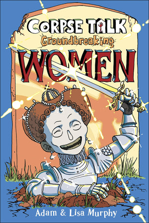 Corpse Talk: Groundbreaking Women