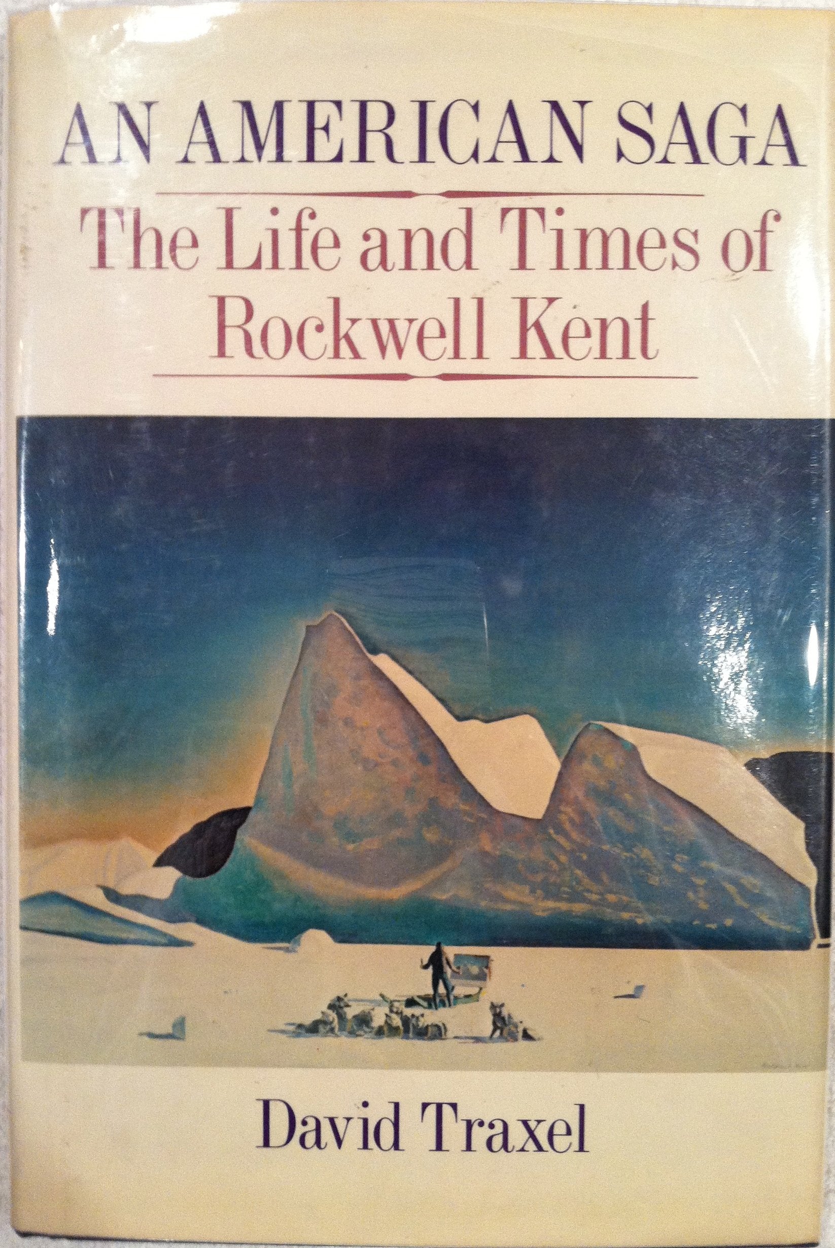 An American Saga: The Life And Times Of Rockwell Kent-used