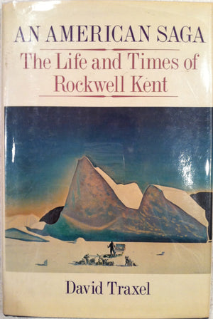 An American Saga: The Life And Times Of Rockwell Kent-used