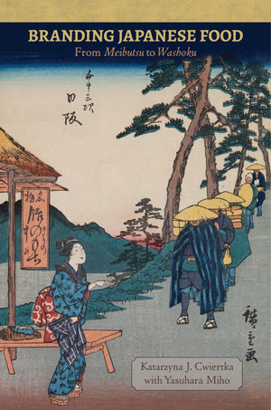 Branding Japanese Food: From Meibutsu to Washoku (Food in Asia and the Pacific),Used