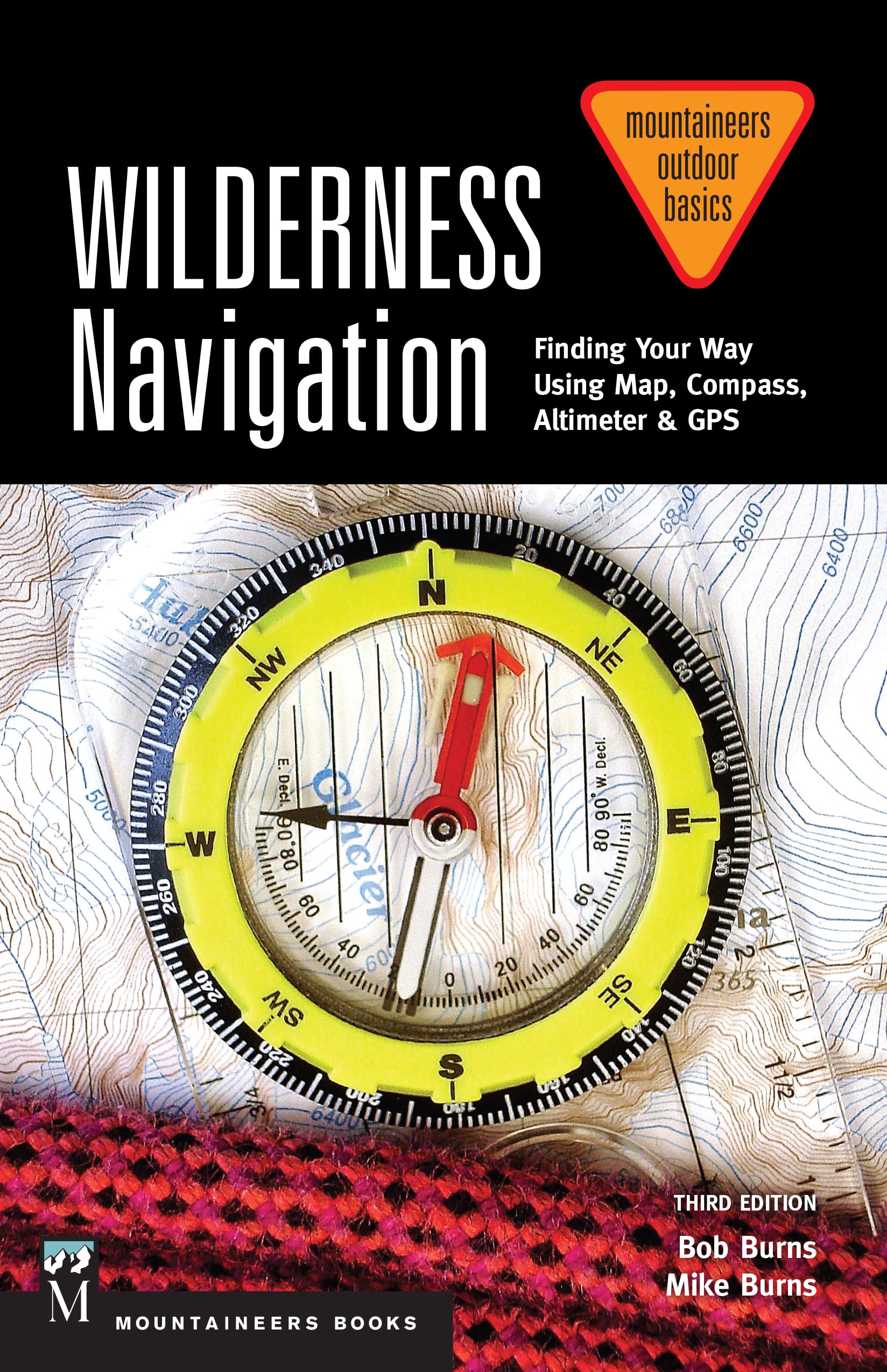 Wilderness Navigation: Finding Your Way Using Map, Compass, Altimeter & GPS, 3rd Edition (Mountaineers Outdoor Basics),New