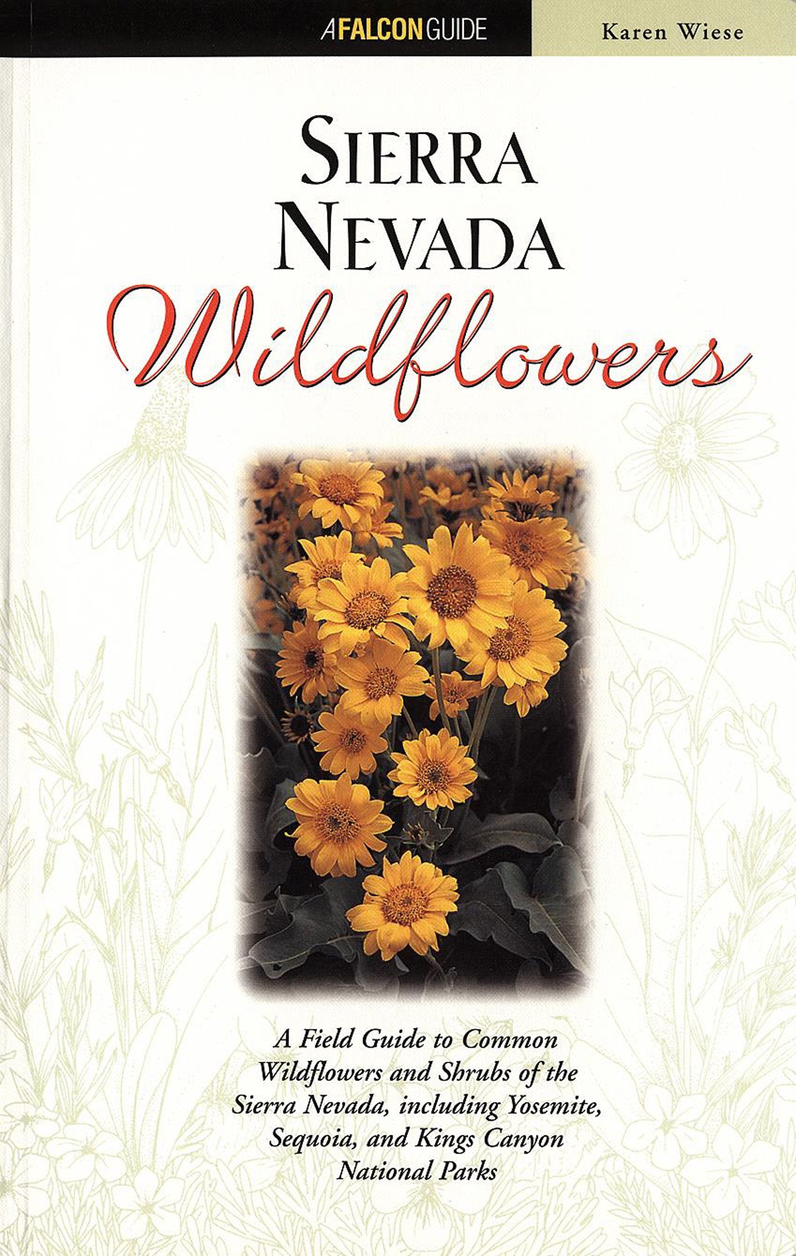 Sierra Nevada Wildflowers: A Field Guide to Common Wildflowers and Shrubs of the Sierra Nevada, Including Yosemite, Sequoia, and,Used