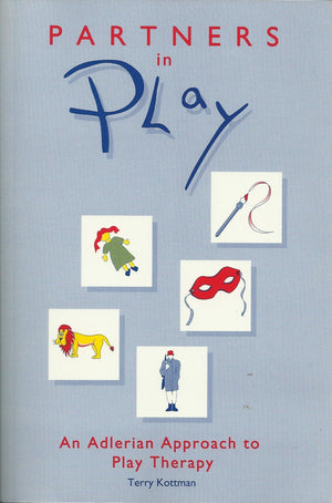 Partners In Play: An Adlerian Approach To Play Therapy
