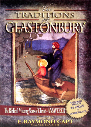 Traditions of Glastonbury: The Biblical Missing Years of Christ  Answered,New