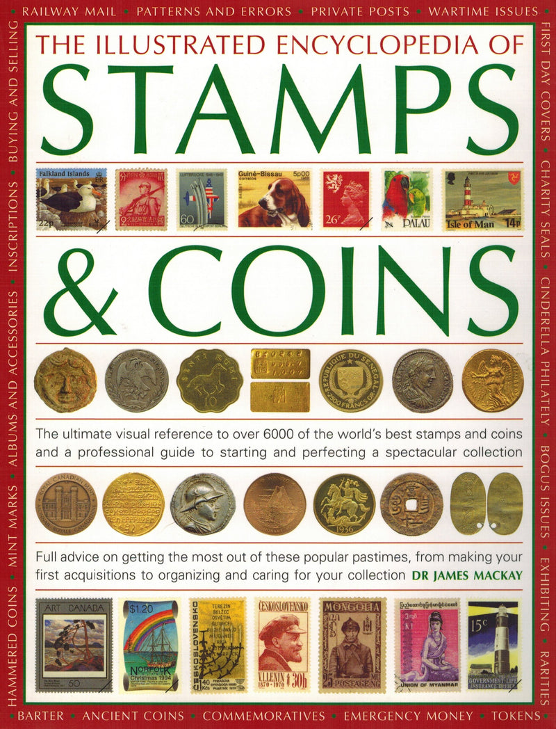 The Illustrated Encyclopedia of Stamps & Coins: The Ultimate Visual Reference to Over 6000 of the Worlds Best Stamps and Coins a,Used