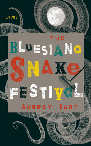The Bluesiana Snake Festival: A Novel,Used