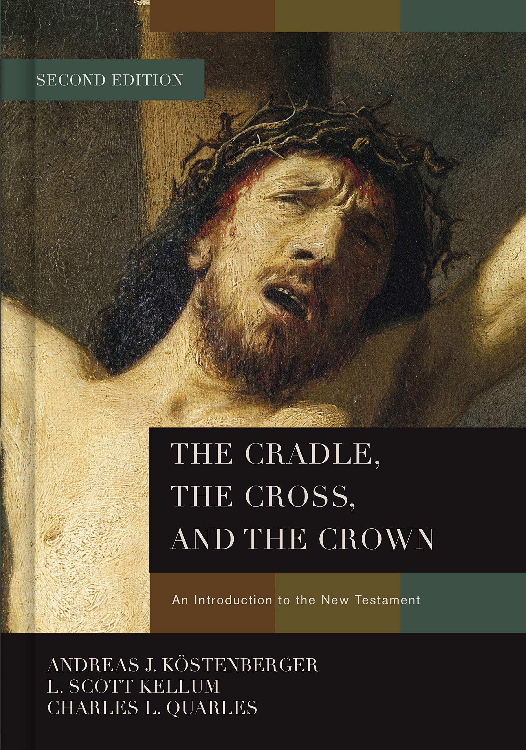 The Cradle, the Cross, and the Crown: An Introduction to the New Testament,New