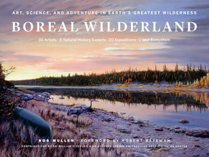 Boreal Wilderland: Art, Science, And Adventure In EarthS Greatest Wilderness