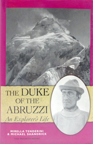 The Duke of the Abruzzi: An Explorer's Life,Used