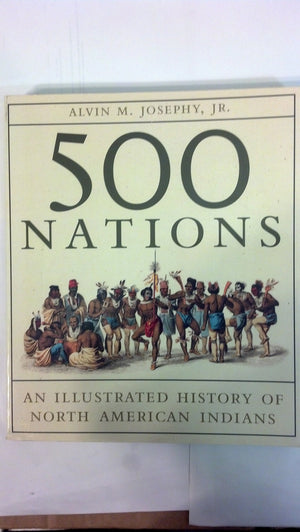 500 Nations: An Illustrated History Of North American Indians,New