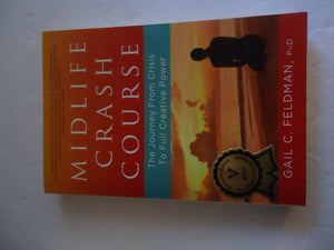 Midlife Crash Course: The Journey from Crisis to Full Creative Power,Used