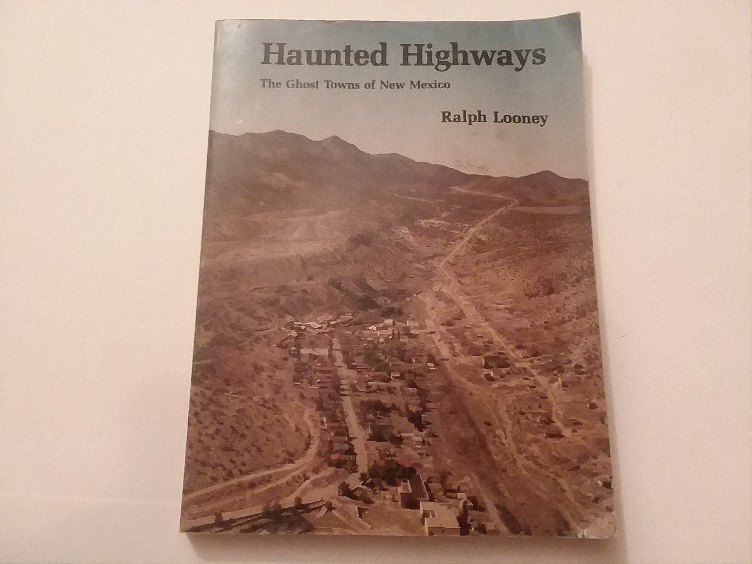 Haunted Highways: The Ghost Towns of New Mexico,New