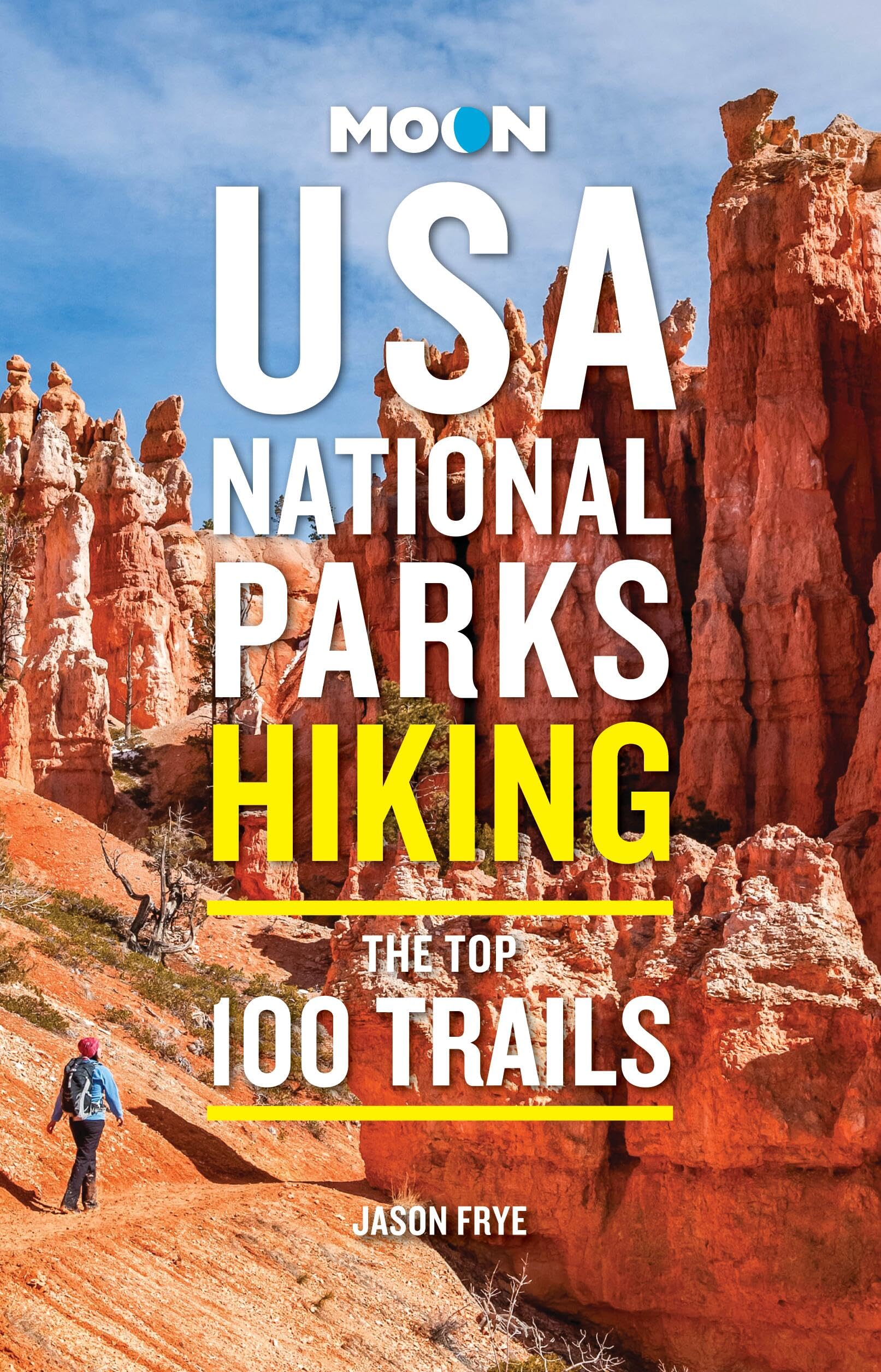 Moon Usa National Parks Hiking: The Top 100 Trails (Moon Hiking Travel Guide)