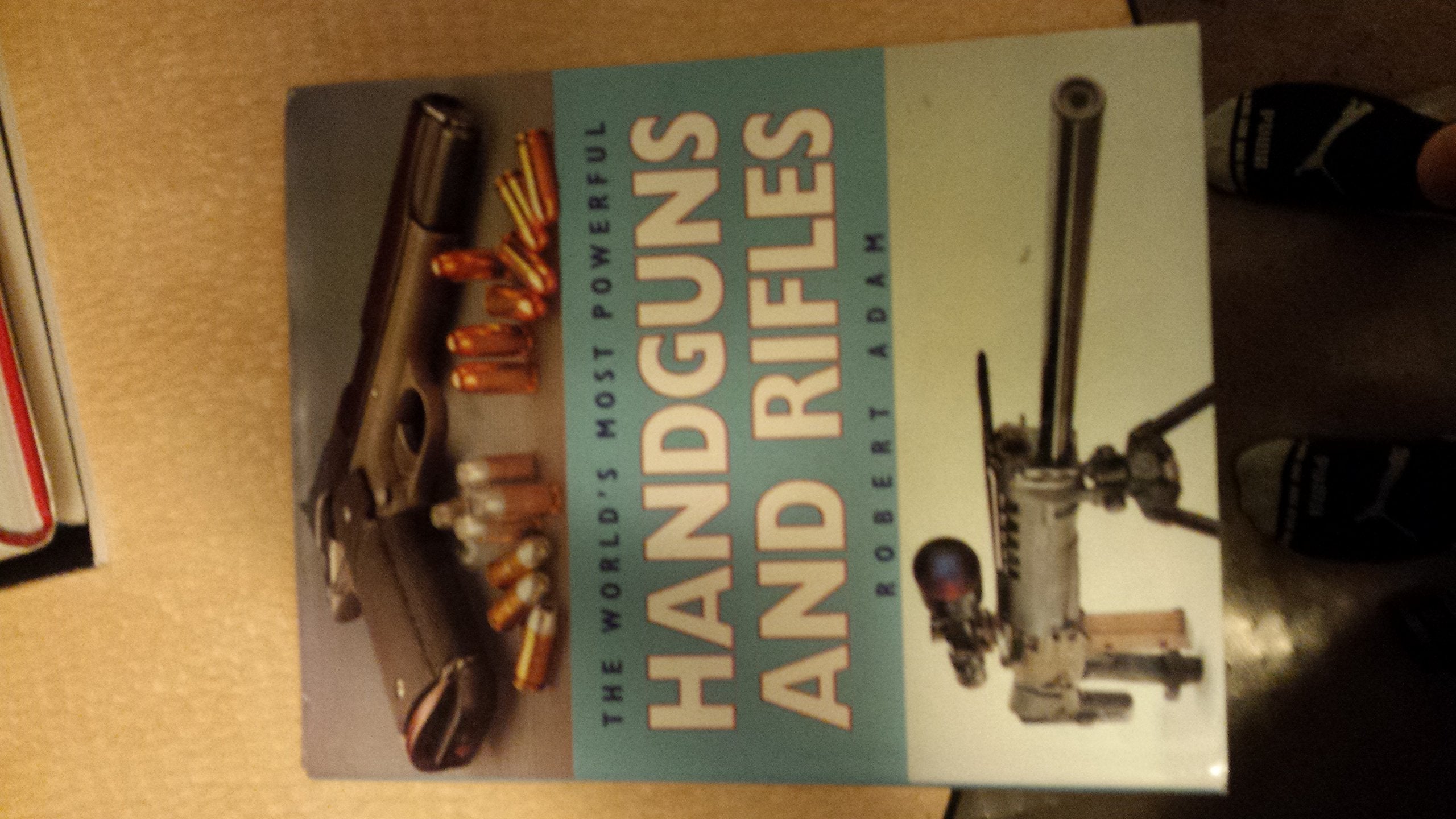 The World's Most Powerful Handguns and Rifles,Used