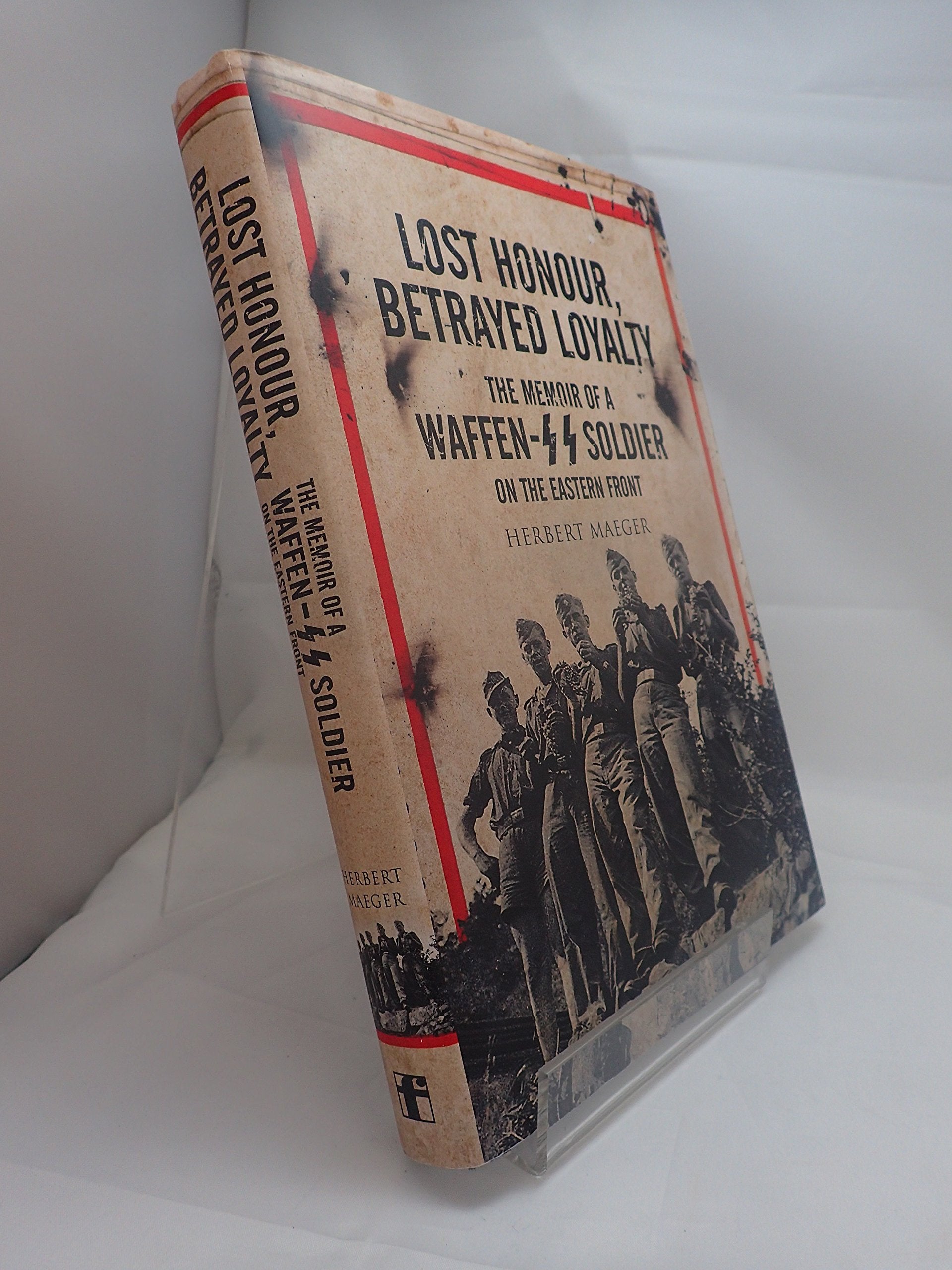 Lost Honour, Betrayed Loyalty: The Memoir of a WaffenSS Soldier,Used