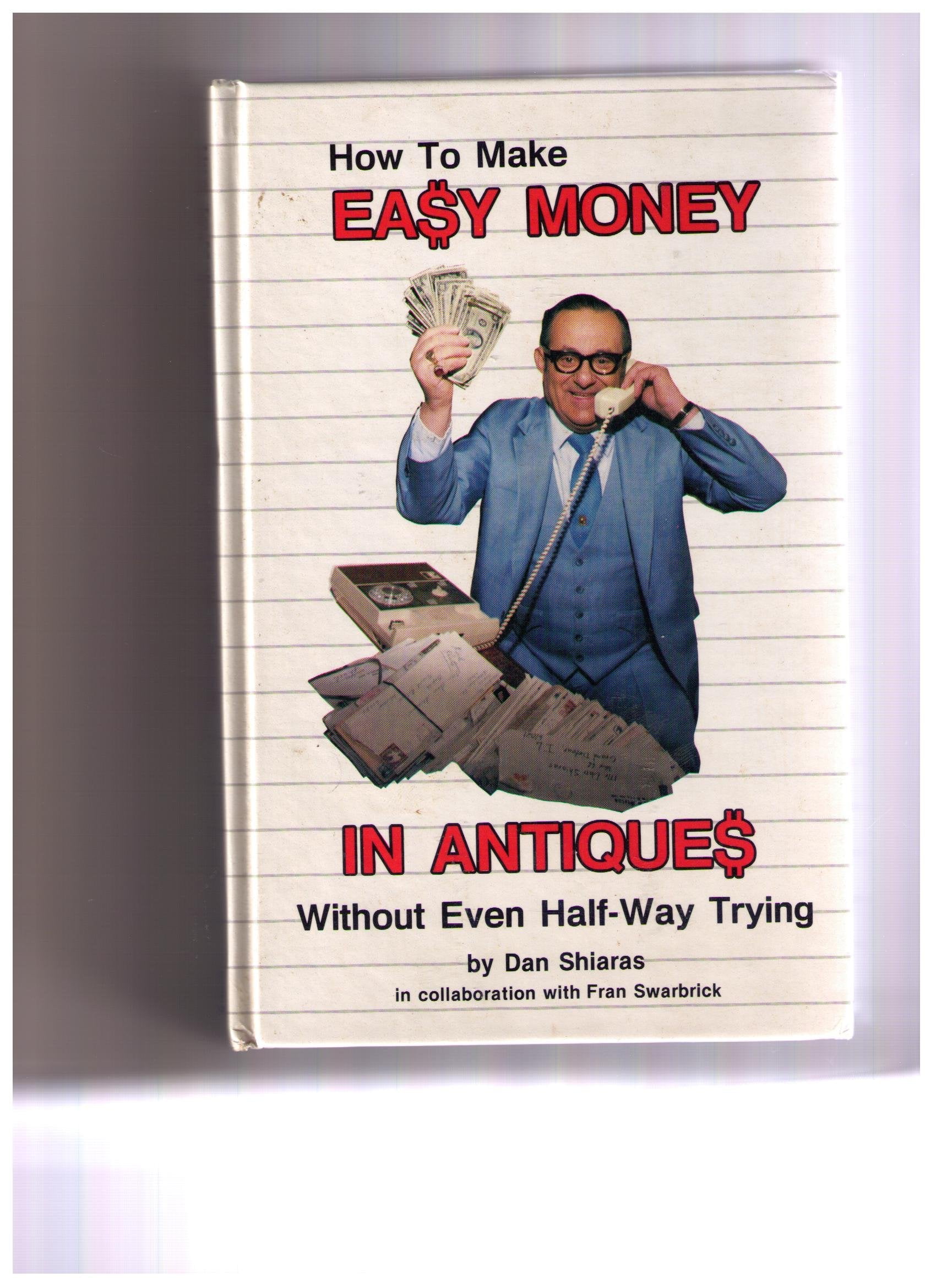 How to Make Easy Money in Antiques Without Even HalfWay Trying,Used
