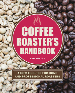 Coffee Roaster'S Handbook: A Howto Guide For Home And Professional Roasters