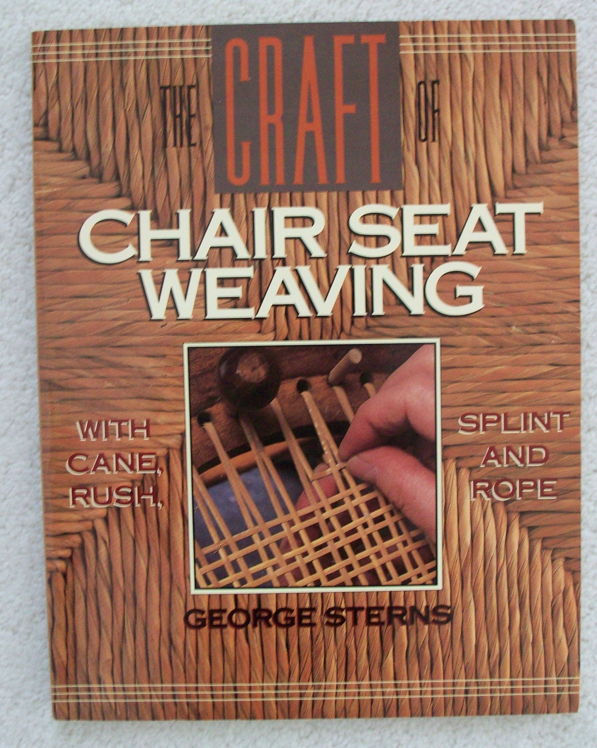 The Craft Of Chair Seat Weaving: With Cane, Rush, Splint, And Rope