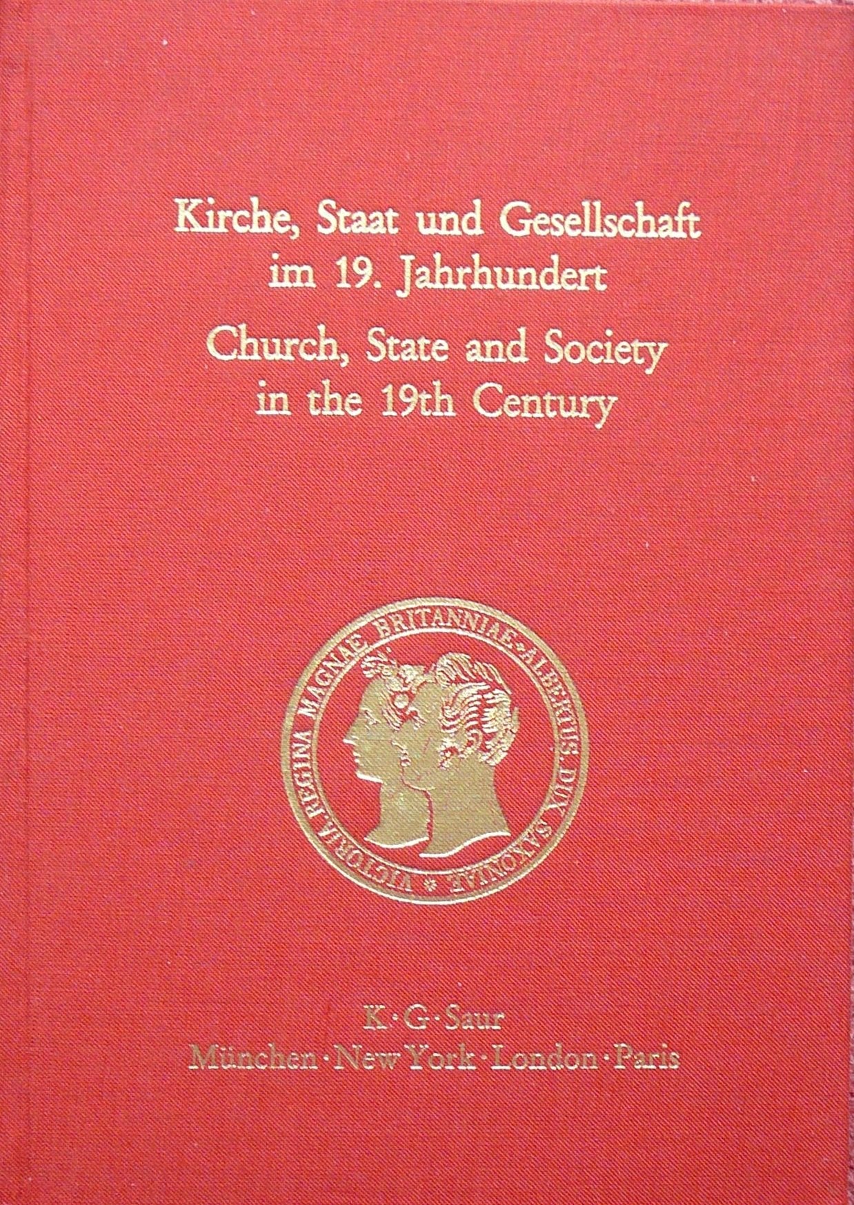 Kirche, Staat Und Gesellschaft Im 19. Jahrhundert / Church, State And Society In The 19Th Century: Ein Deutschenglischer Vergle,Used