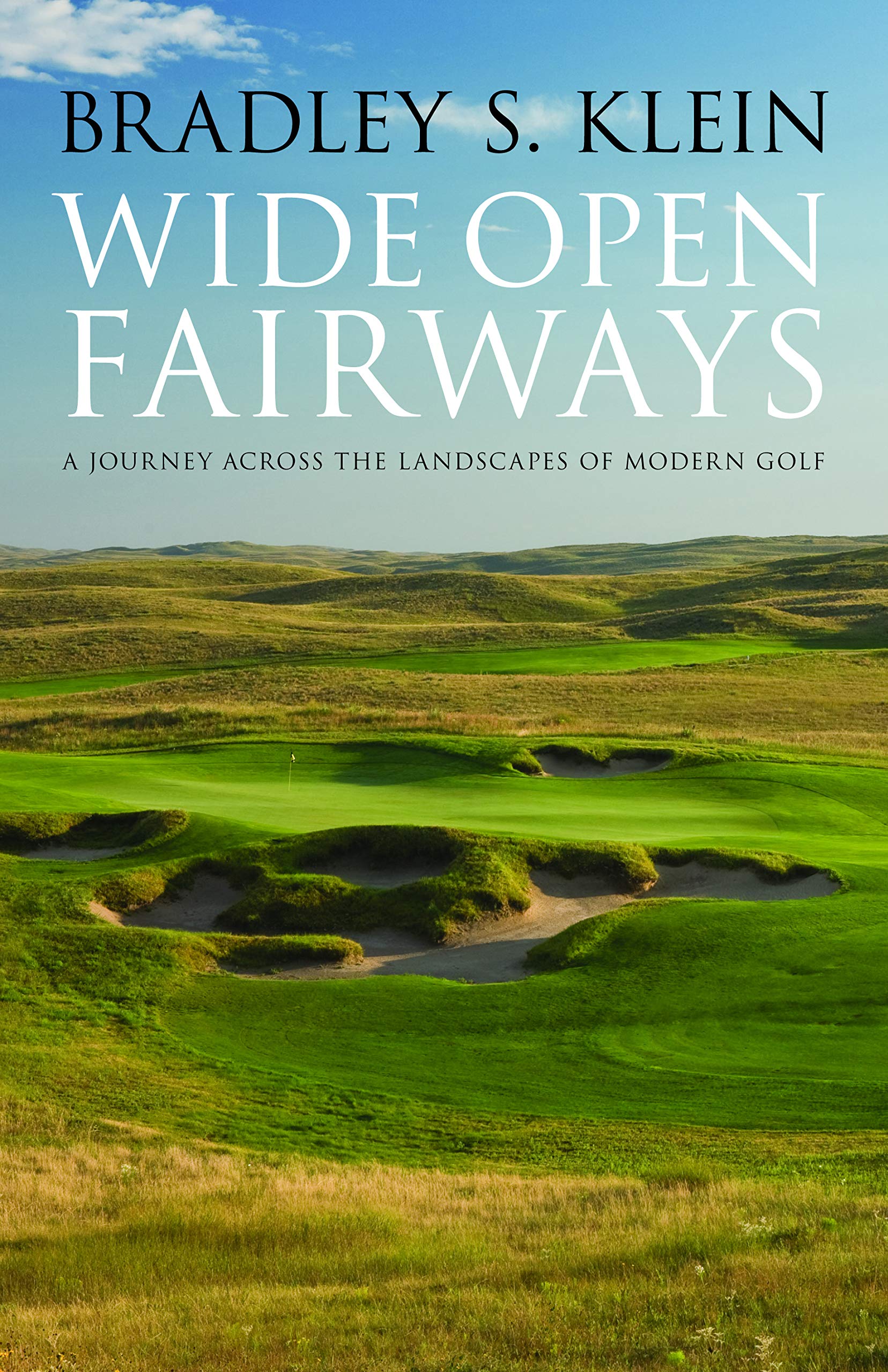 Wide Open Fairways: A Journey across the Landscapes of Modern Golf,Used