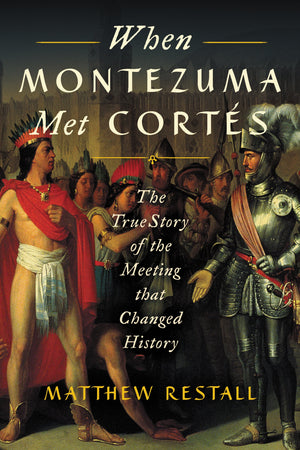 When Montezuma Met Corts: The True Story of the Meeting that Changed History,Used