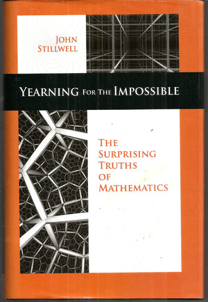 Yearning For The Impossible: The Surprising Truths Of Mathematics-new