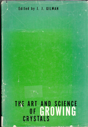 The Art & Science of Growing Crystals (Wiley Series on the Science and Technology of Materials)