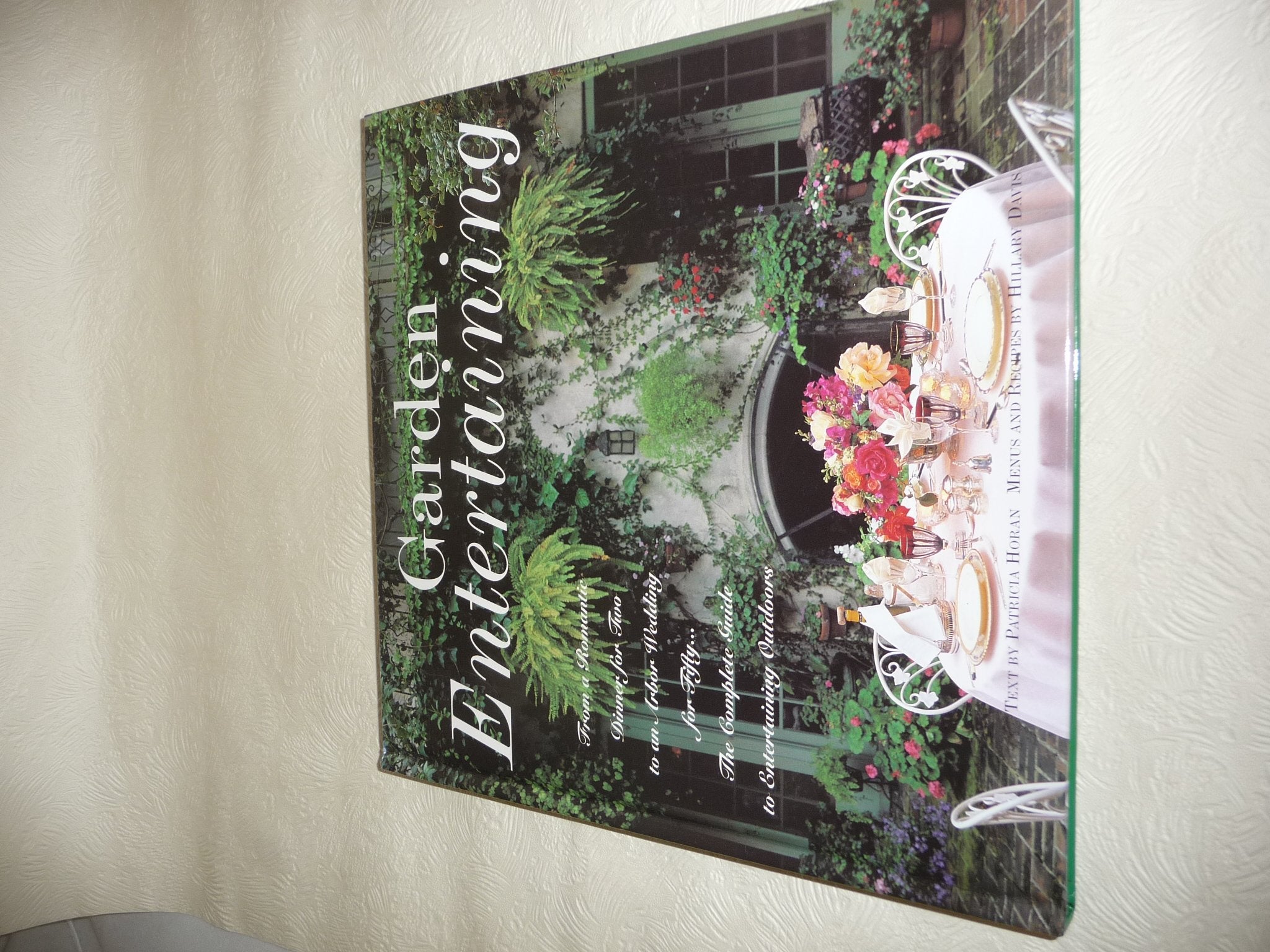 Garden Entertaining: From a Romantic Dinner for Two to an Arbor Wedding for Fifty...the Complete Guide to Entertaining Outdoors,Used