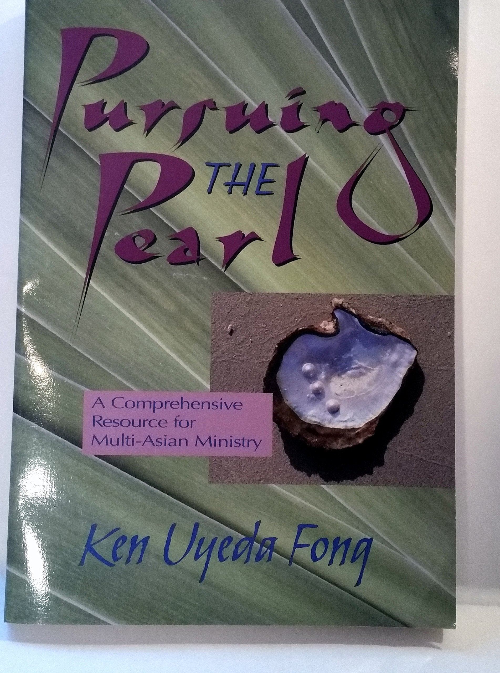 Pursuing The Pearl: A Comprehensive Resource For Multiasian Ministry,New