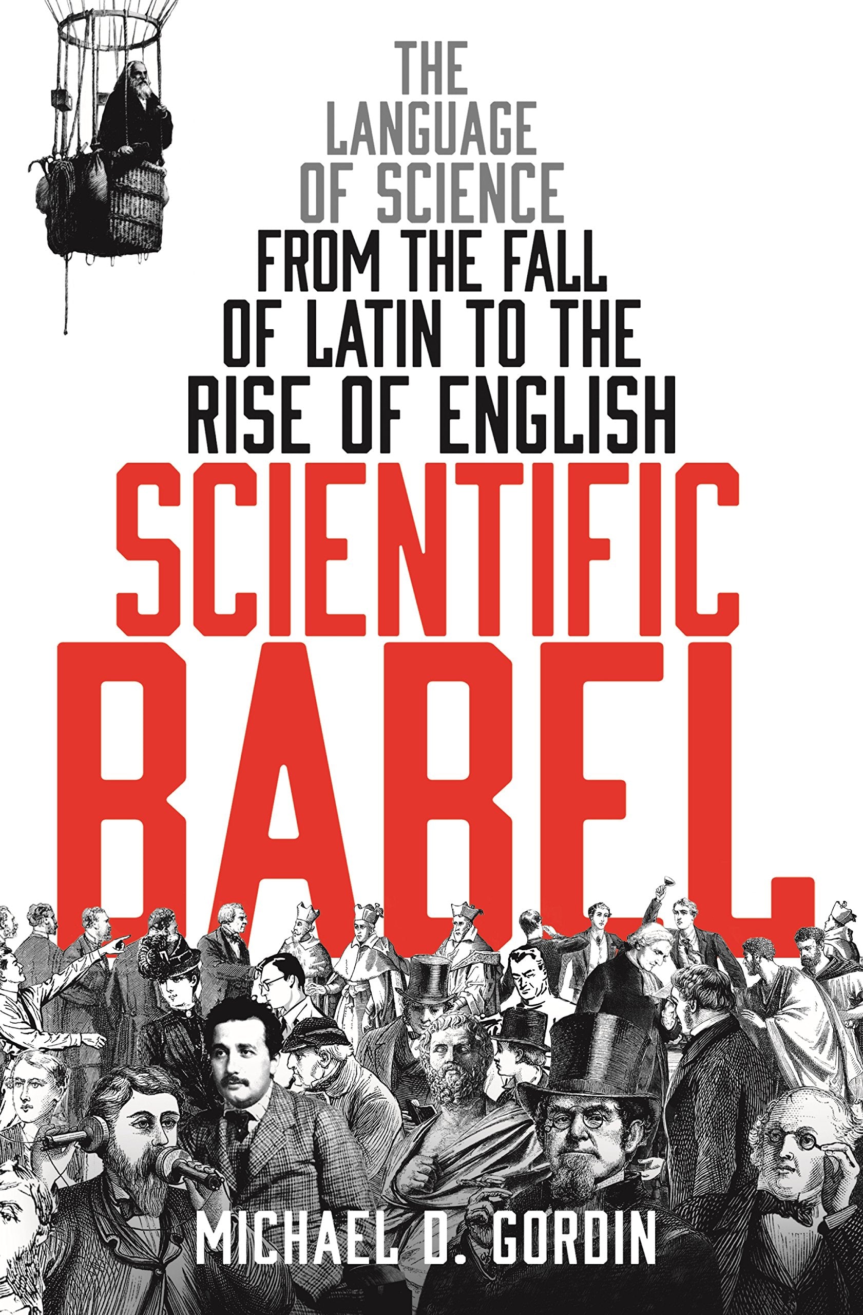 Scientific Babel: The Language of Science from the Fall of Latin to the Rise of English,Used