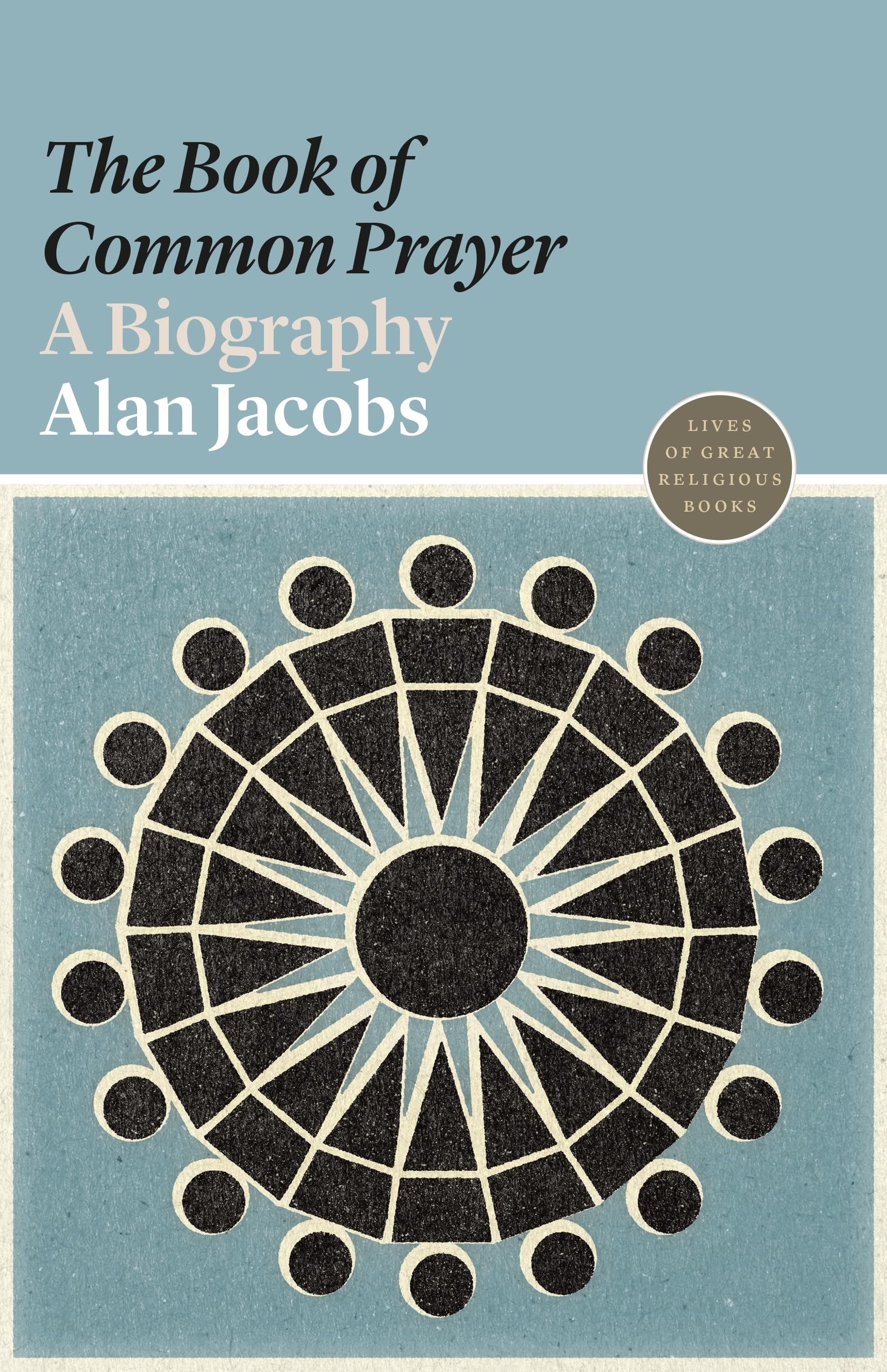 The Book of Common Prayer: A Biography (Lives of Great Religious Books),Used