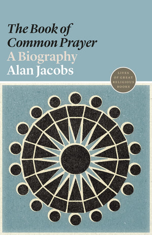 The Book of Common Prayer: A Biography (Lives of Great Religious Books),Used