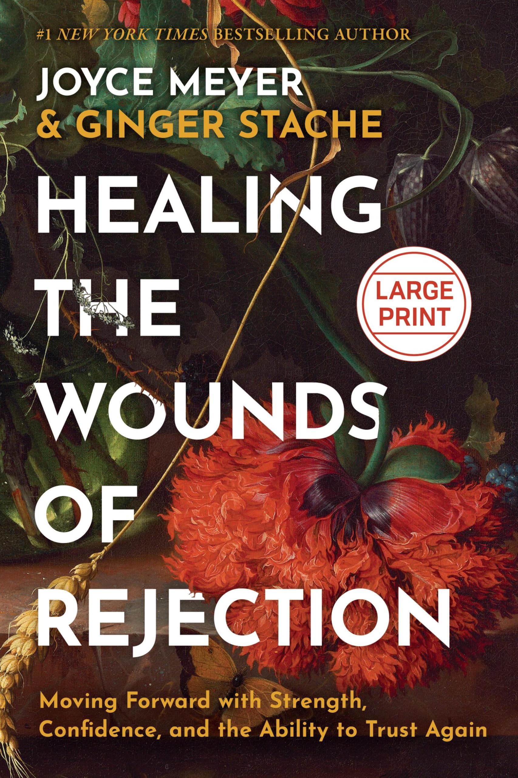 Healing The Wounds Of Rejection: Moving Forward With Strength, Confidence, And The Ability To Trust Again