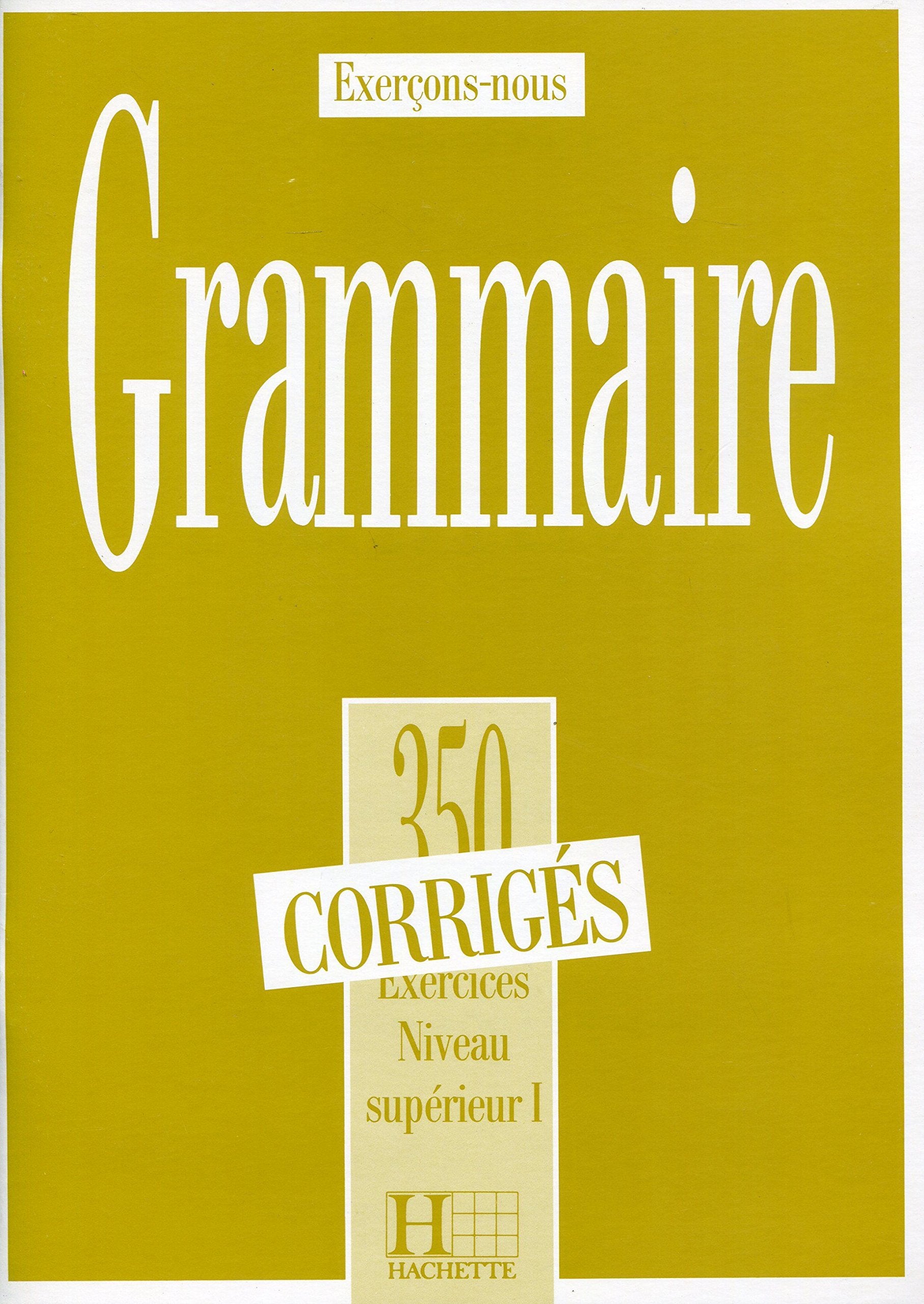Les 350 Exercices  Grammaire  Suprieur 1  Corrigs: Les 350 Exercices  Grammaire  Suprieur 1  Corrigs,Used