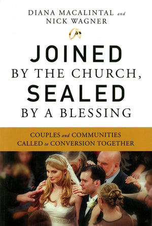 Joined By The Church, Sealed By A Blessing: Couples And Communities Called To Conversion Together,Used