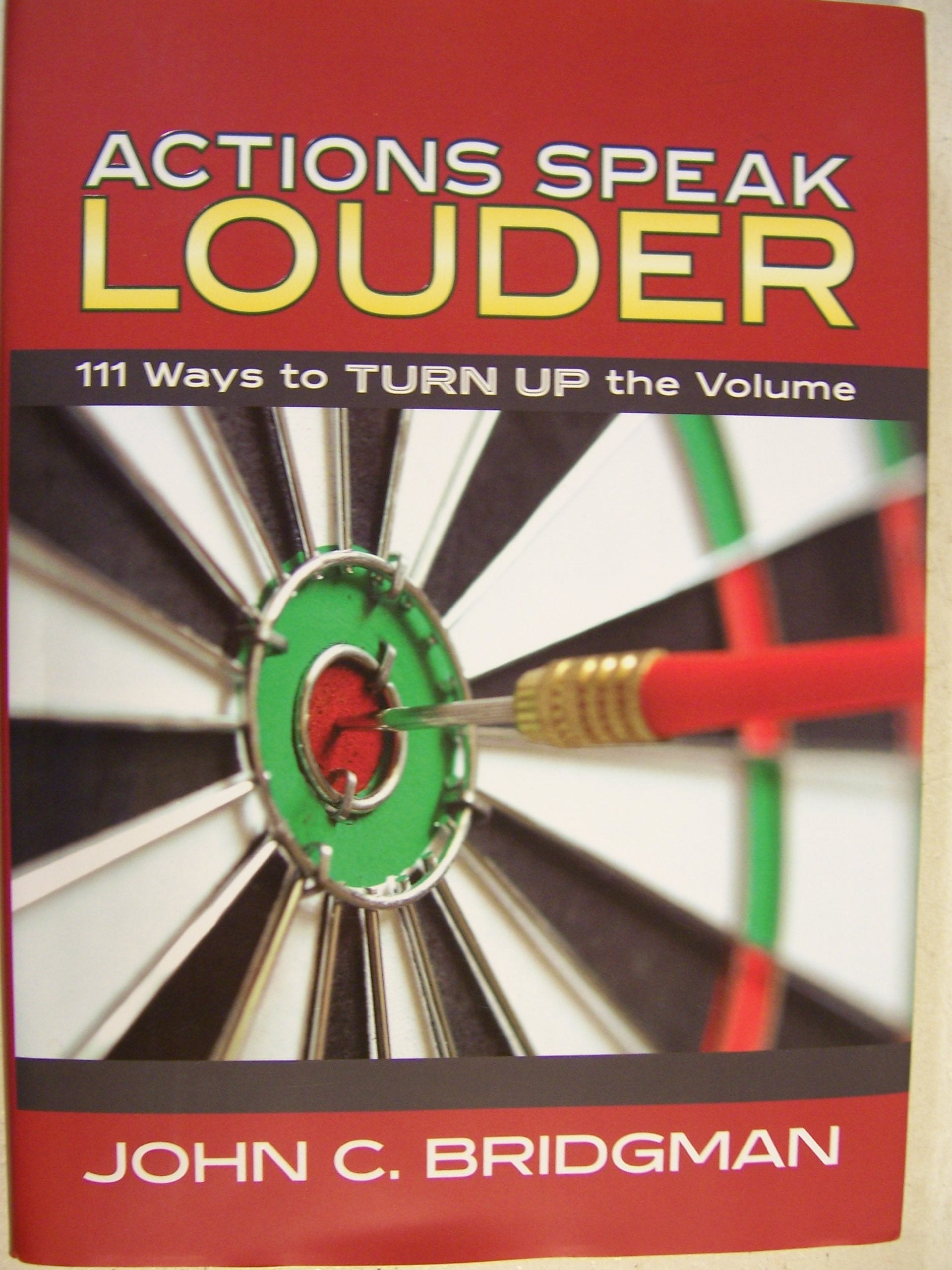 Actions Speak Louder: 11 Ways to Turn Up the Volume,Used