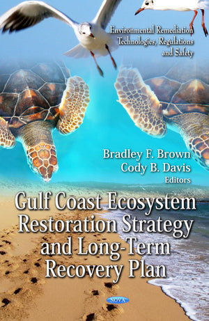 Gulf Coast Ecosystem Restoration Strategy And Longterm Recovery Plan (Environmental Remediation Technologies, Regulations And S,Used