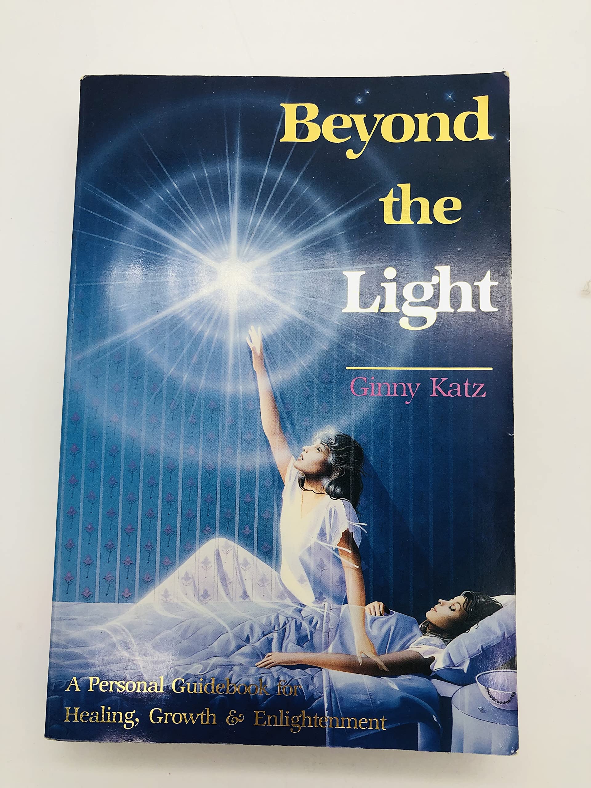 Beyond the Light: A Personal Guidebook for Healing, Growth, and Enlightenment,New