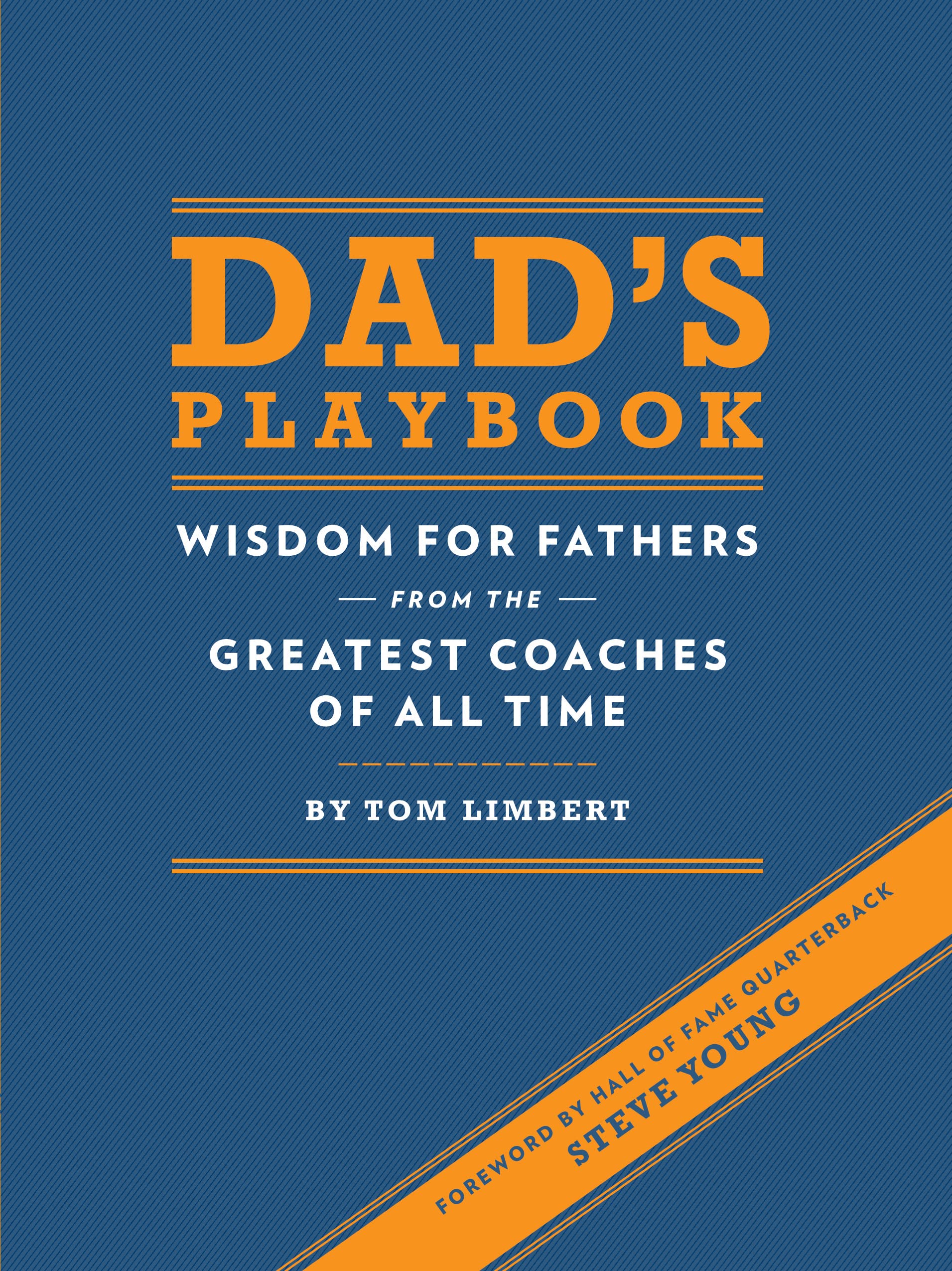 Dad's Playbook: Wisdom for Fathers from the Greatest Coaches of All Time,Used