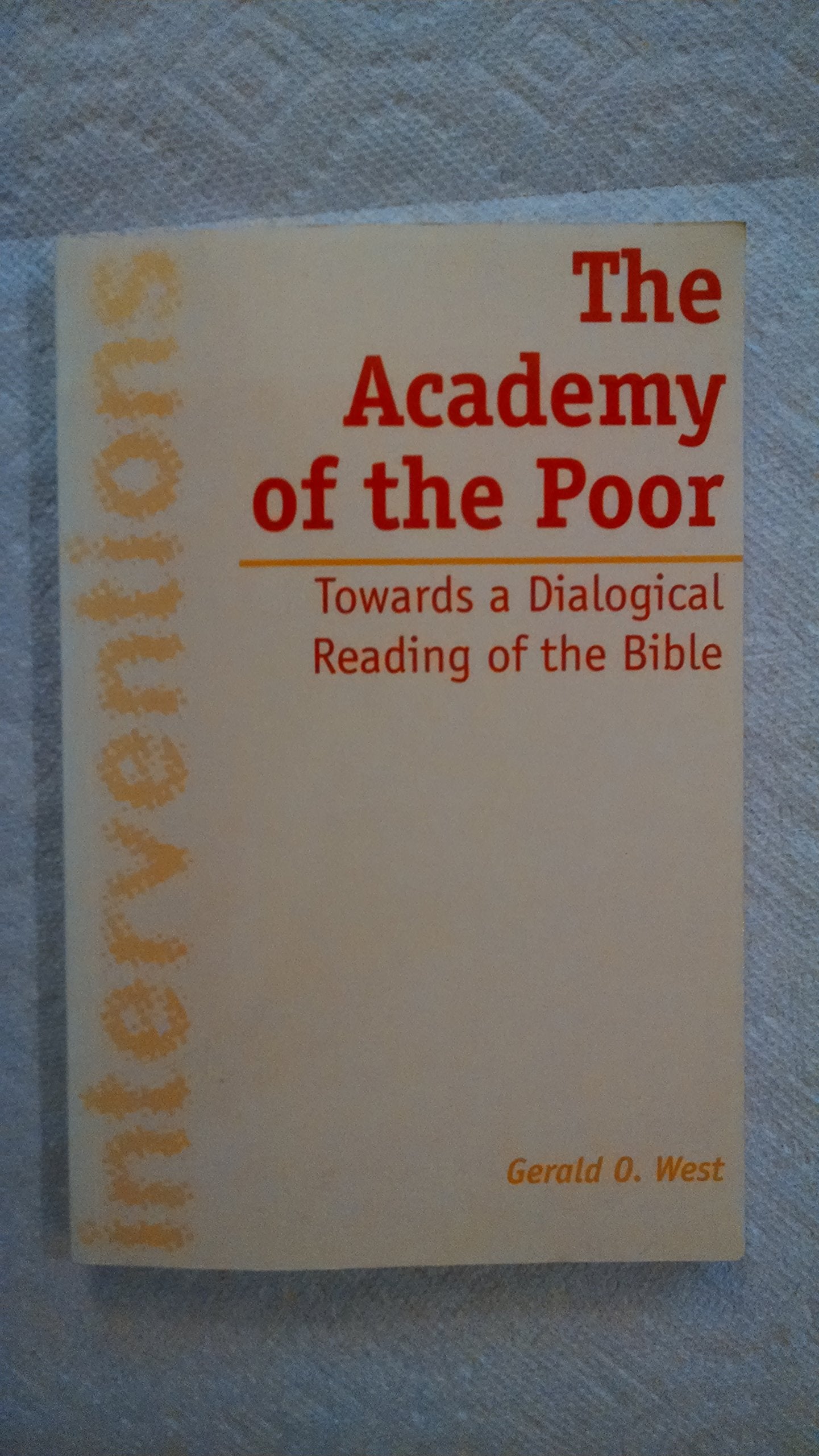 The Academy of the Poor: Towards a Dialogical Reading of the Bible (Interventions, 2),New
