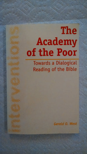 The Academy of the Poor: Towards a Dialogical Reading of the Bible (Interventions, 2),New
