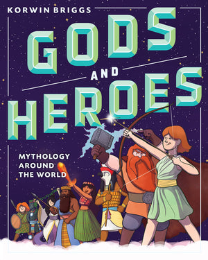 Gods And Heroes: Mythology Around The World