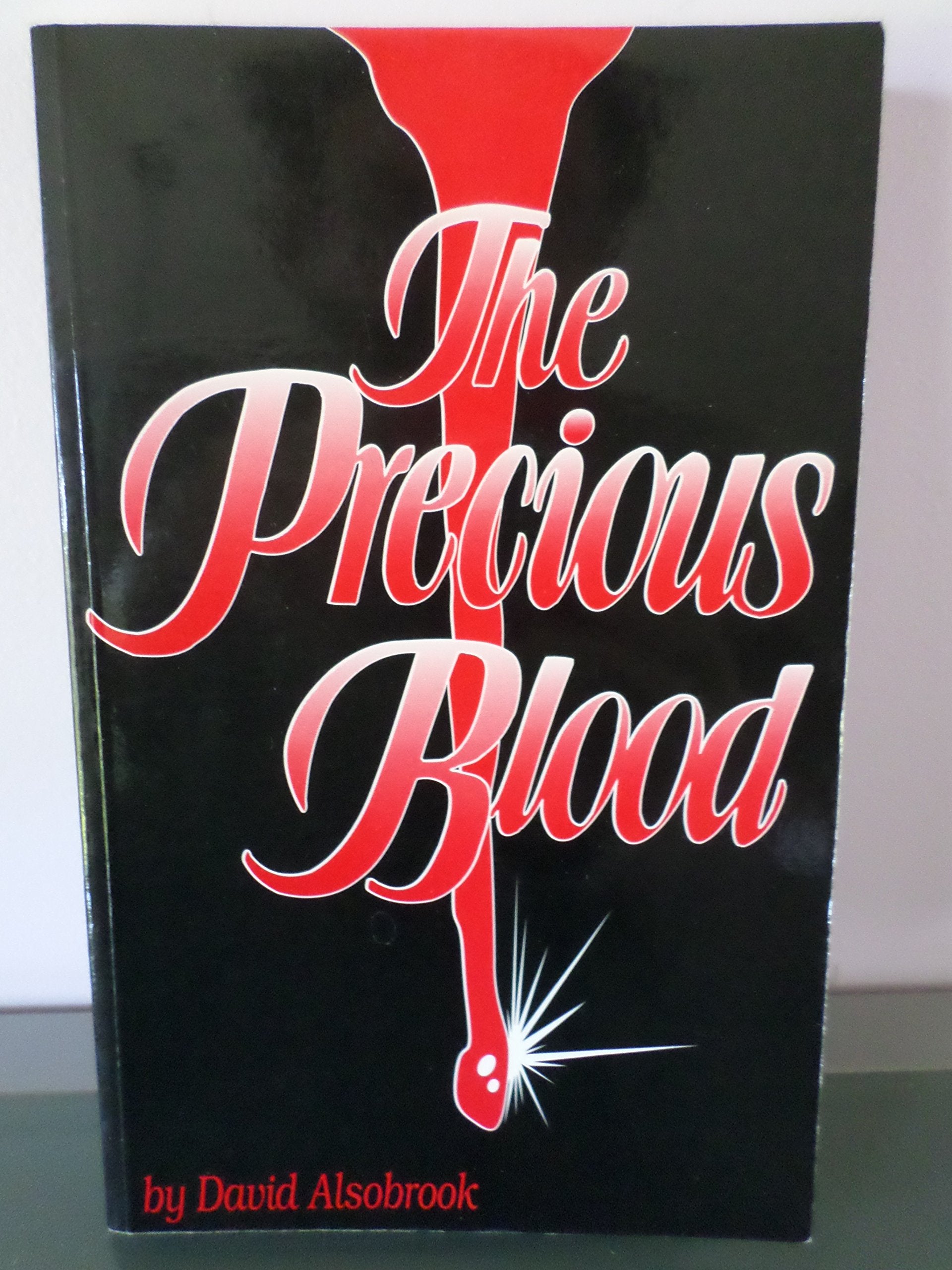 The Precious Blood: An Enlightened Study On The Different Aspects Of Christ'S Blood As Revealed In The Scriptures,New