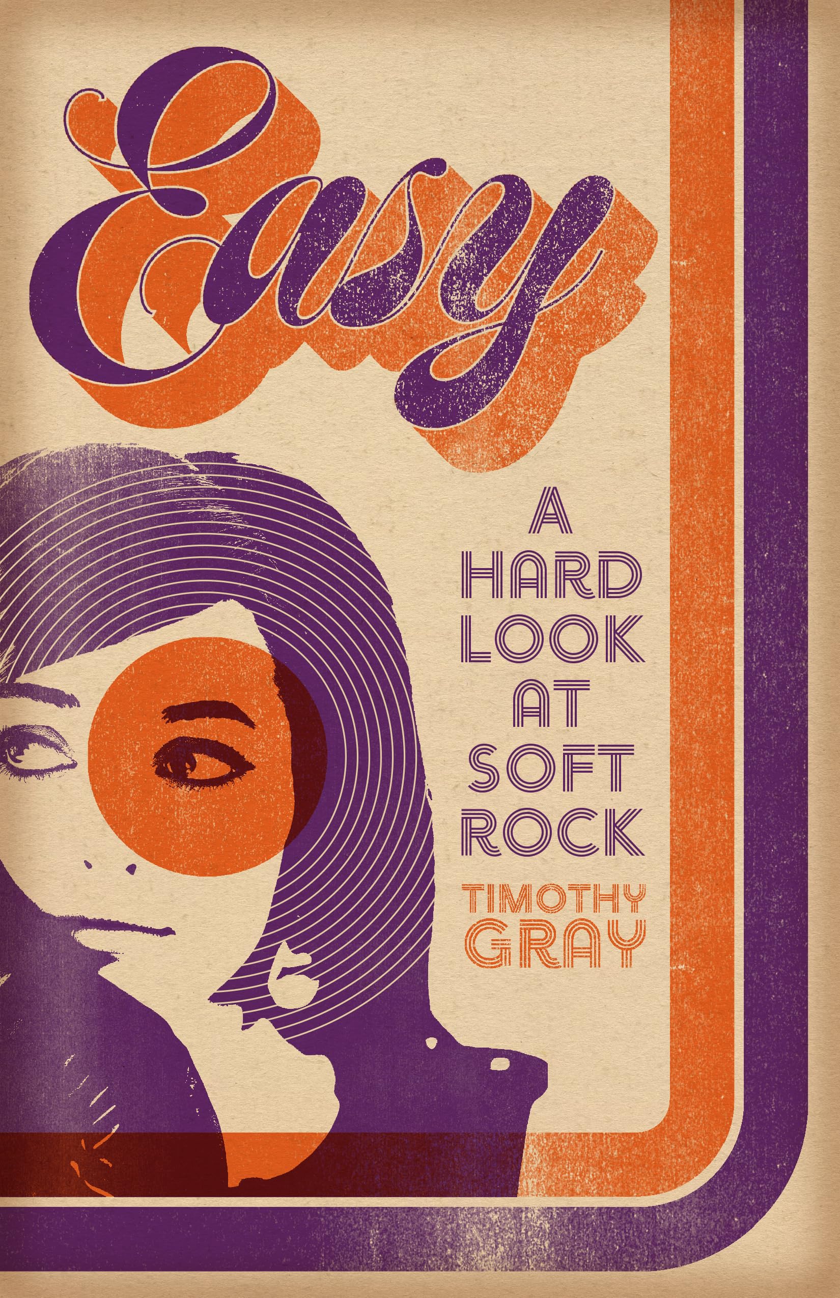 Easy: A Hard Look At Soft Rock (New American Canon)