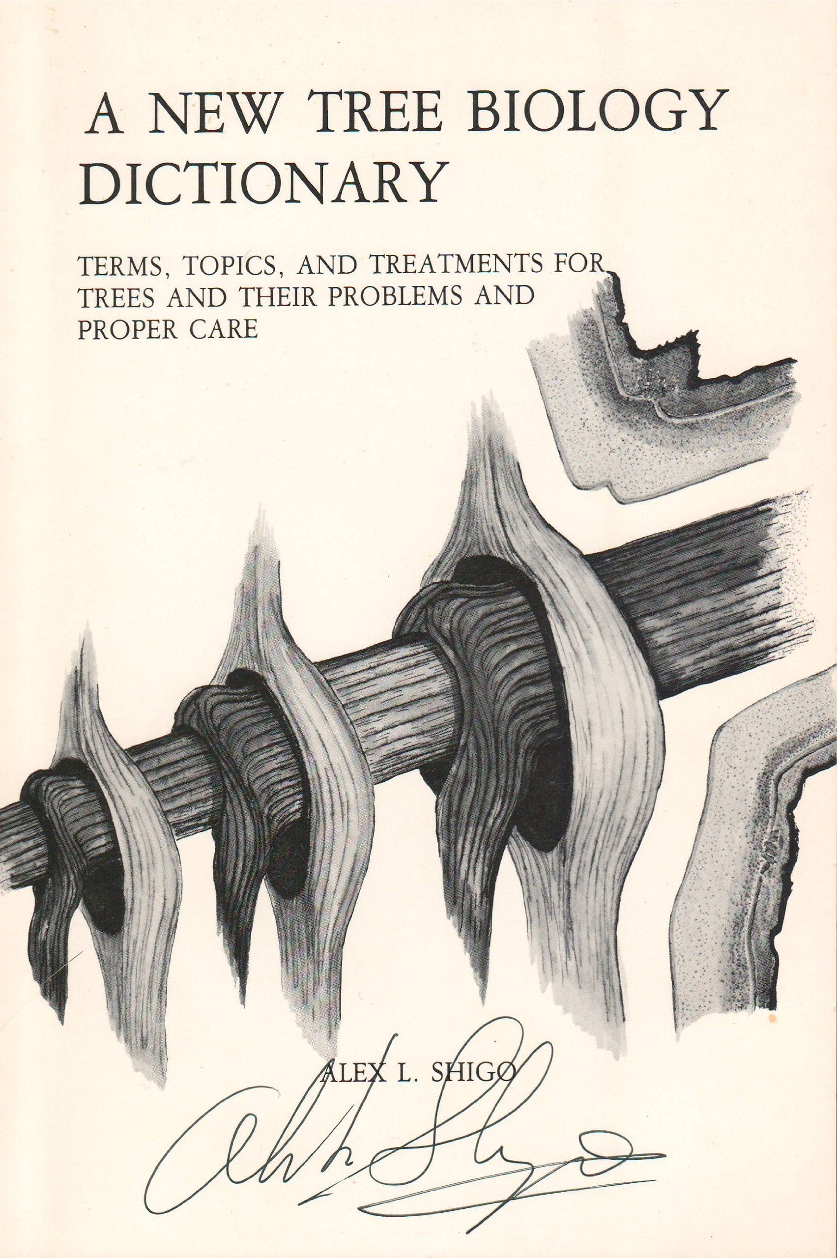 A NEW TREE BIOLOGY DICTIONARY Terms, Topics, and Treatments for Trees and Their Problems and Proper Care,New