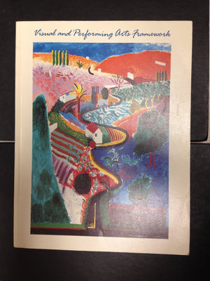 Visual and performing arts framework: For California public schools : kindergarten through grade twelve,Used