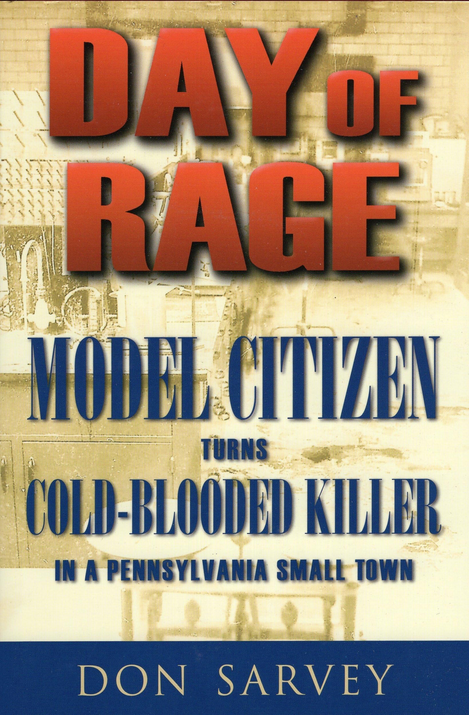 Day of Rage: Model Citizen Turns ColdBlooded Killer in a Pennsylvania Small Town,Used